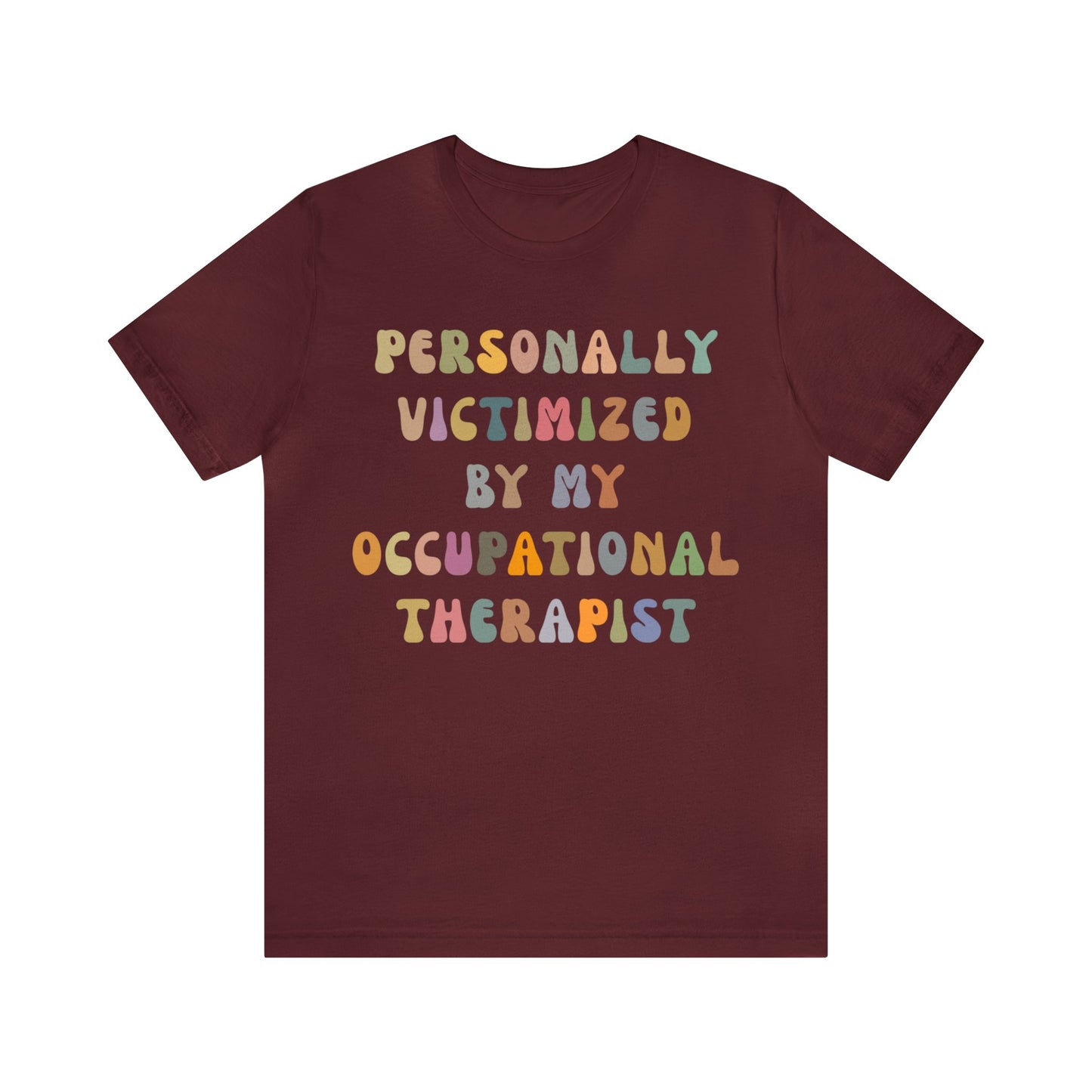 Personally Victimized By My Occupational Therapist Shirt, Occupational Therapy Tee, Occupational Therapist Shirt Gift, T1162
