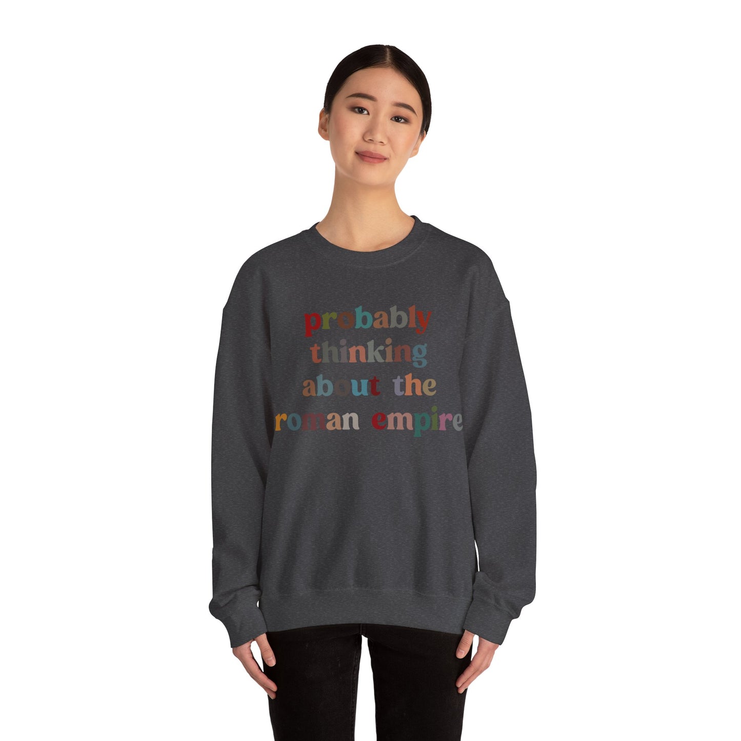 Probably Thinking About The Roman Empire Sweatshirt, Funny Quote Sweatshirt, Funny History Sweatshirt, Roman Empire Meme Sweatshirt, S1509