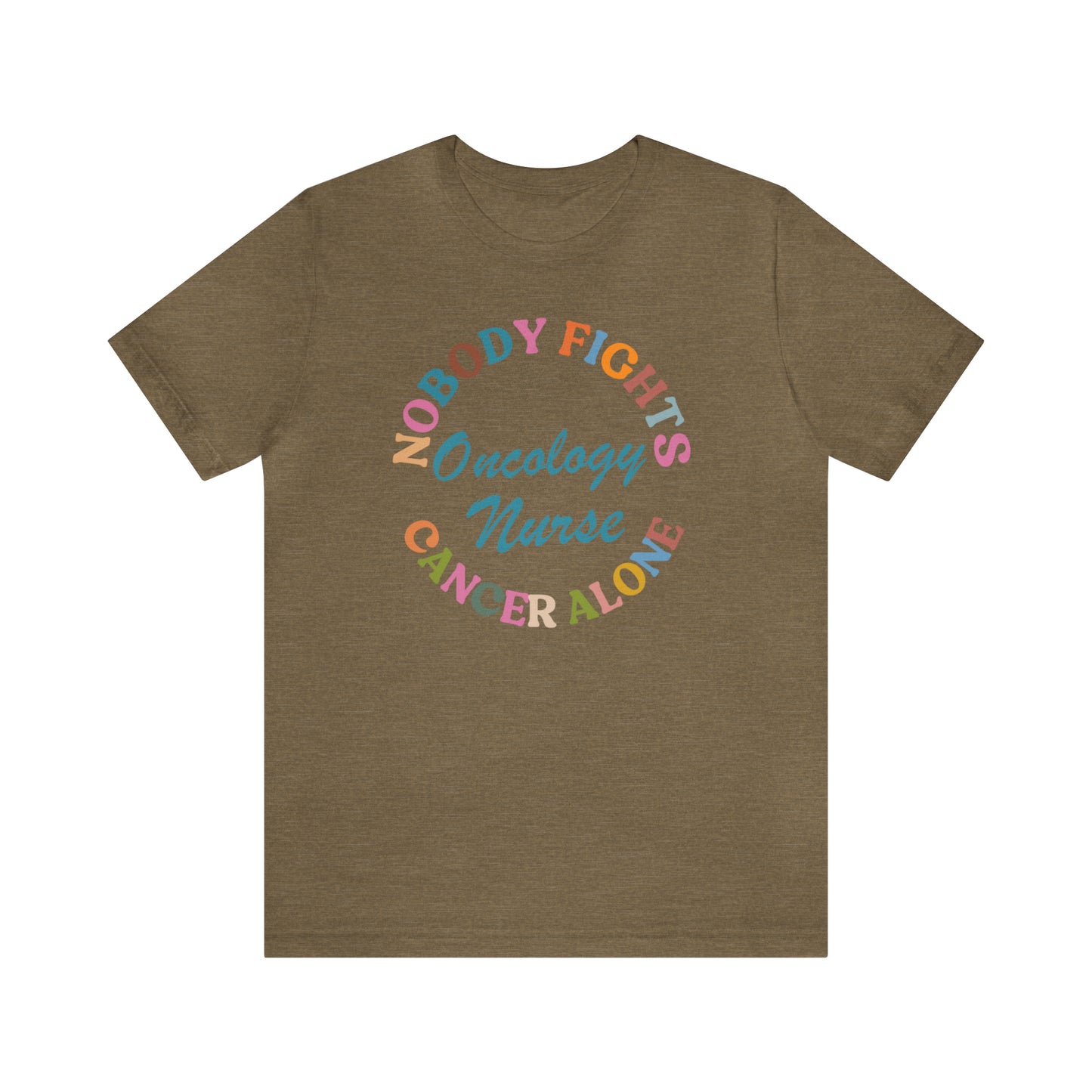 Oncology Nurse Shirt, Nobody Fights Cancer Alone Shirt, Medical Oncology Shirt, Cancer Nurse Shirt, T571