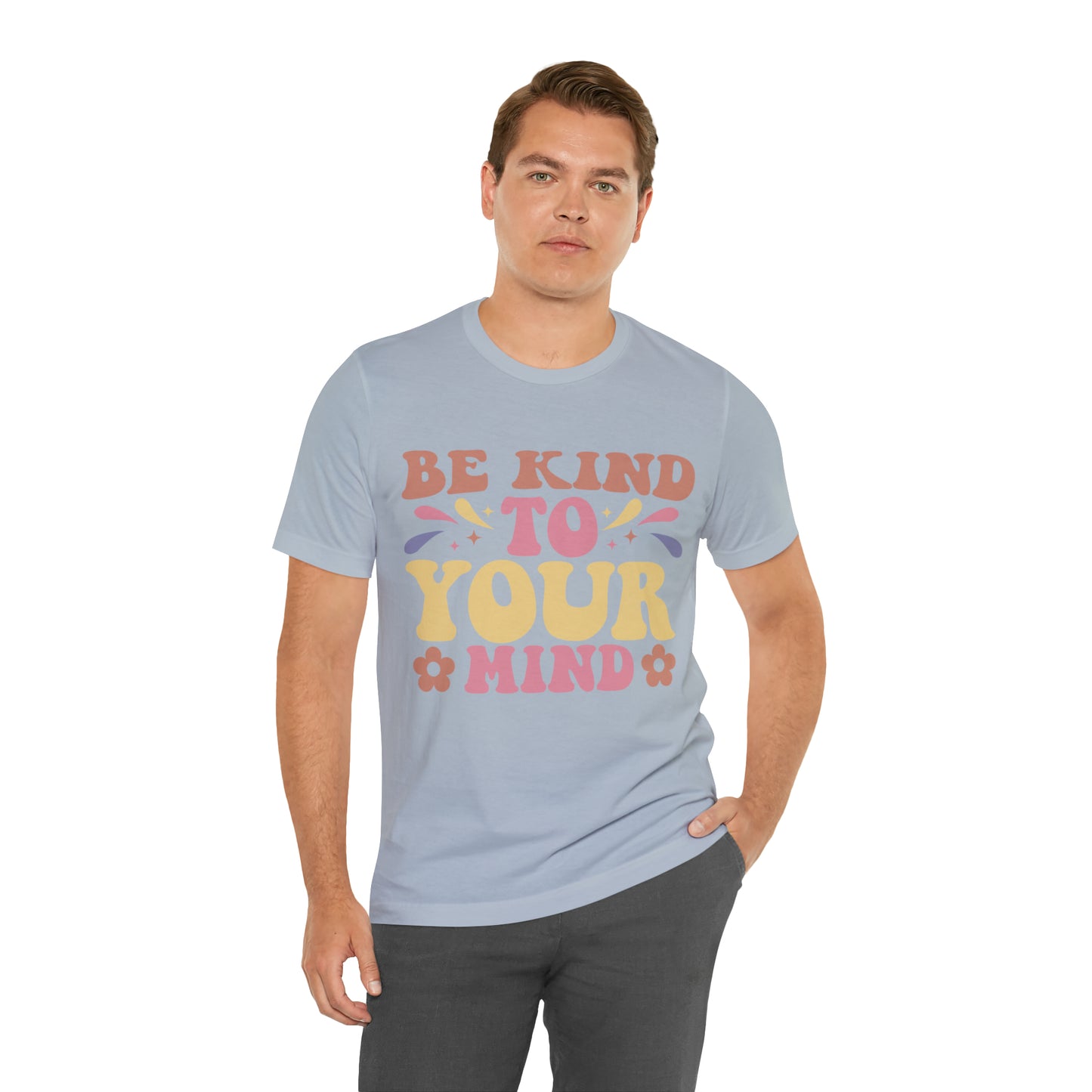 Be Kind To Your Mind Shirt, Kindness Shirt, Mental Health Awareness Shirt, Mental Health Shirt, Inspirational Shirt, T635