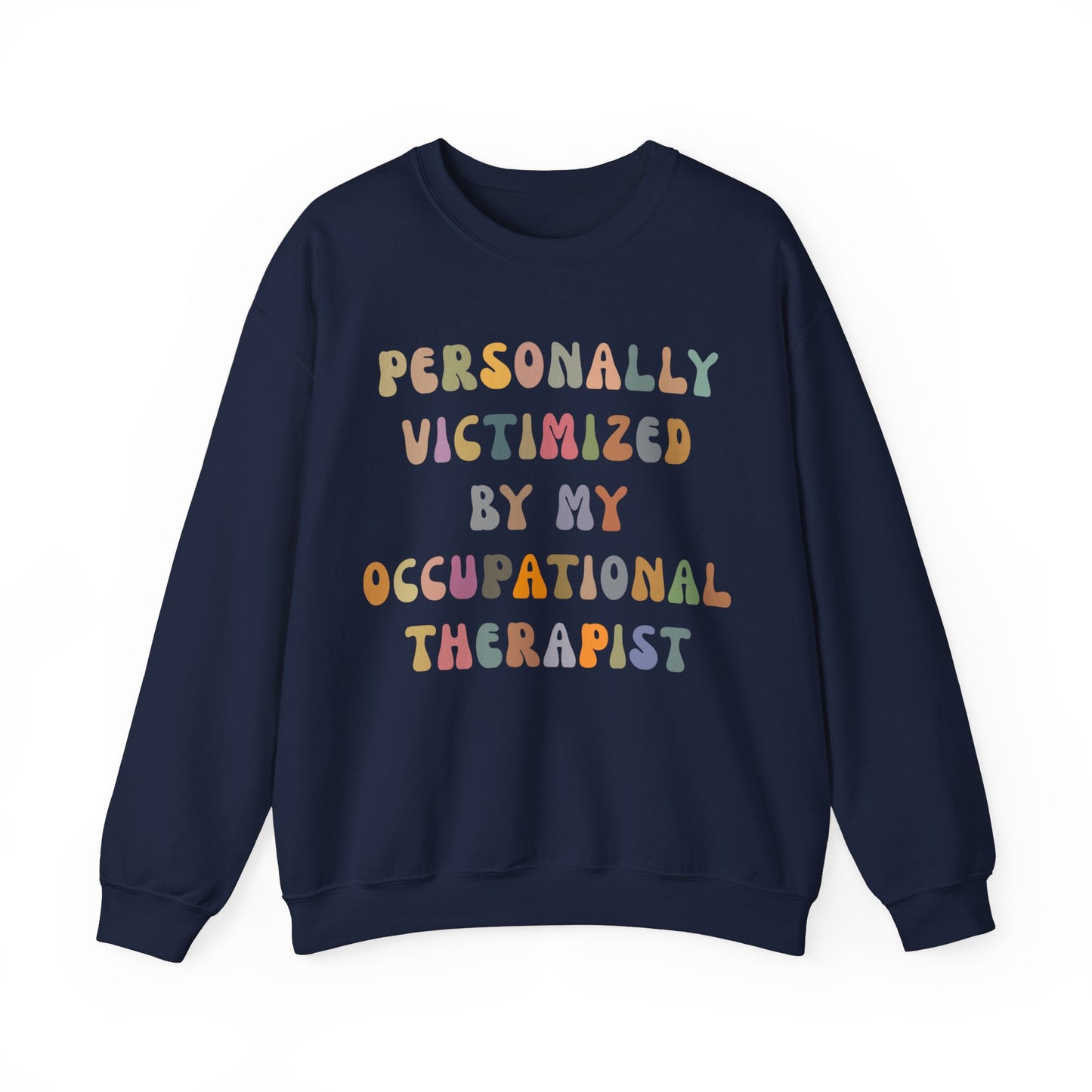 Personally Victimized By My Occupational Therapist Sweatshirt, Occupational Therapy Sweatshirt, Occupational Therapist Sweatshirt, S1162
