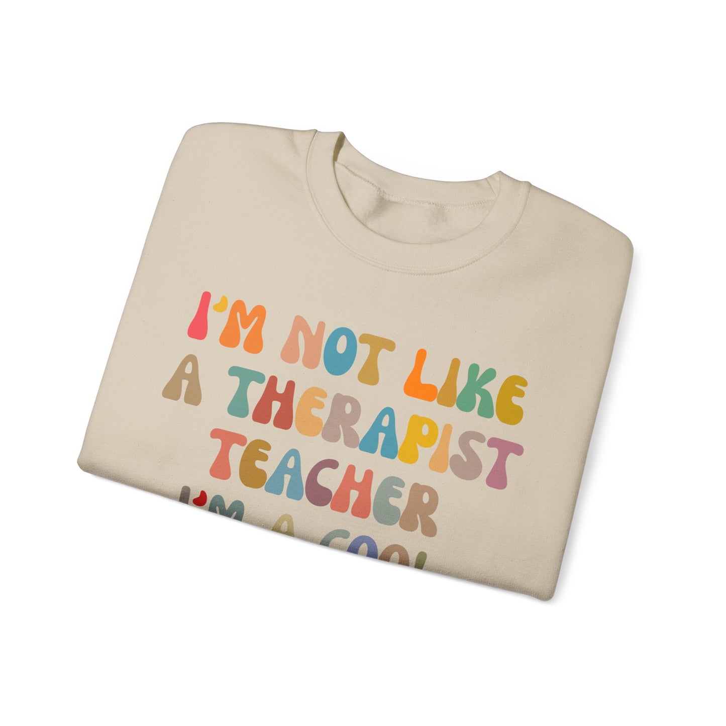 I'm Not Like A Therapist Teacher I'm A Cool Therapist Sweatshirt, Cool Therapist Appreciation Sweatshirt, Sweatshirt for Therapist, S1553