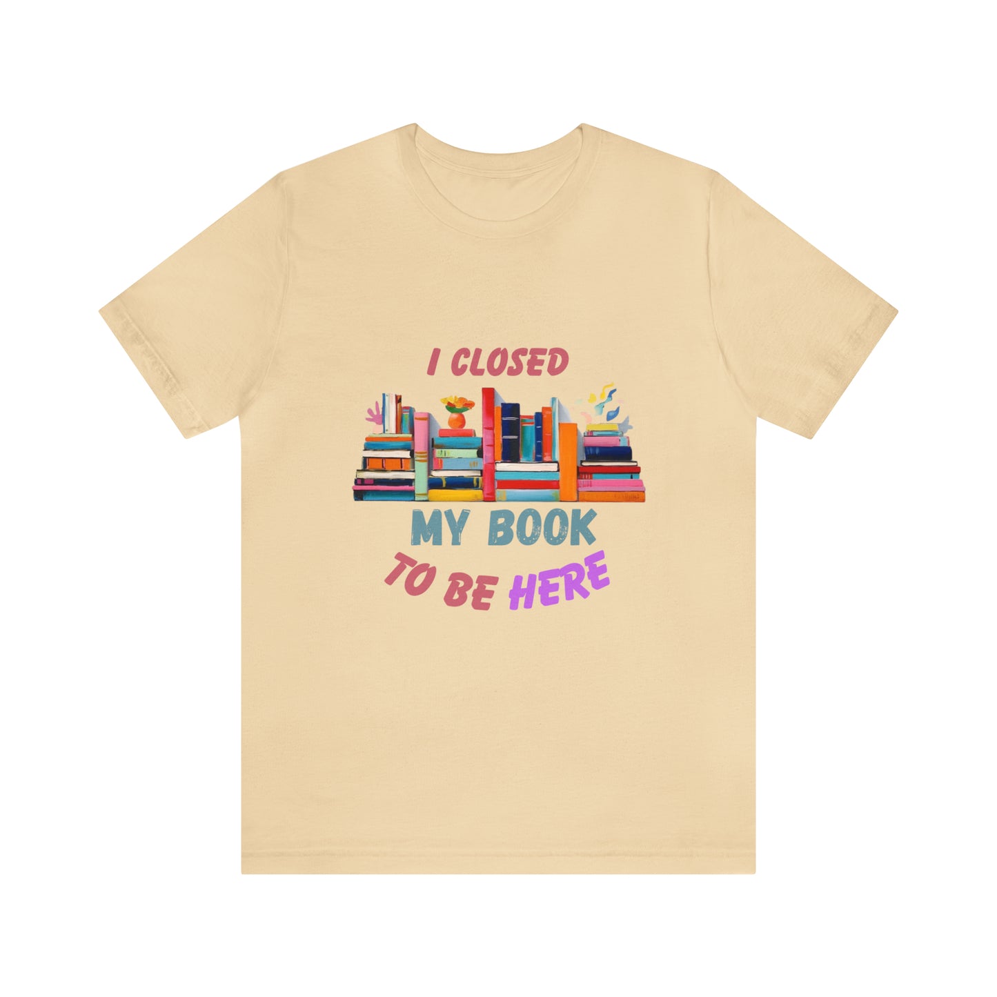 I closed my book to be here shirt, books and coffee shirt, T156