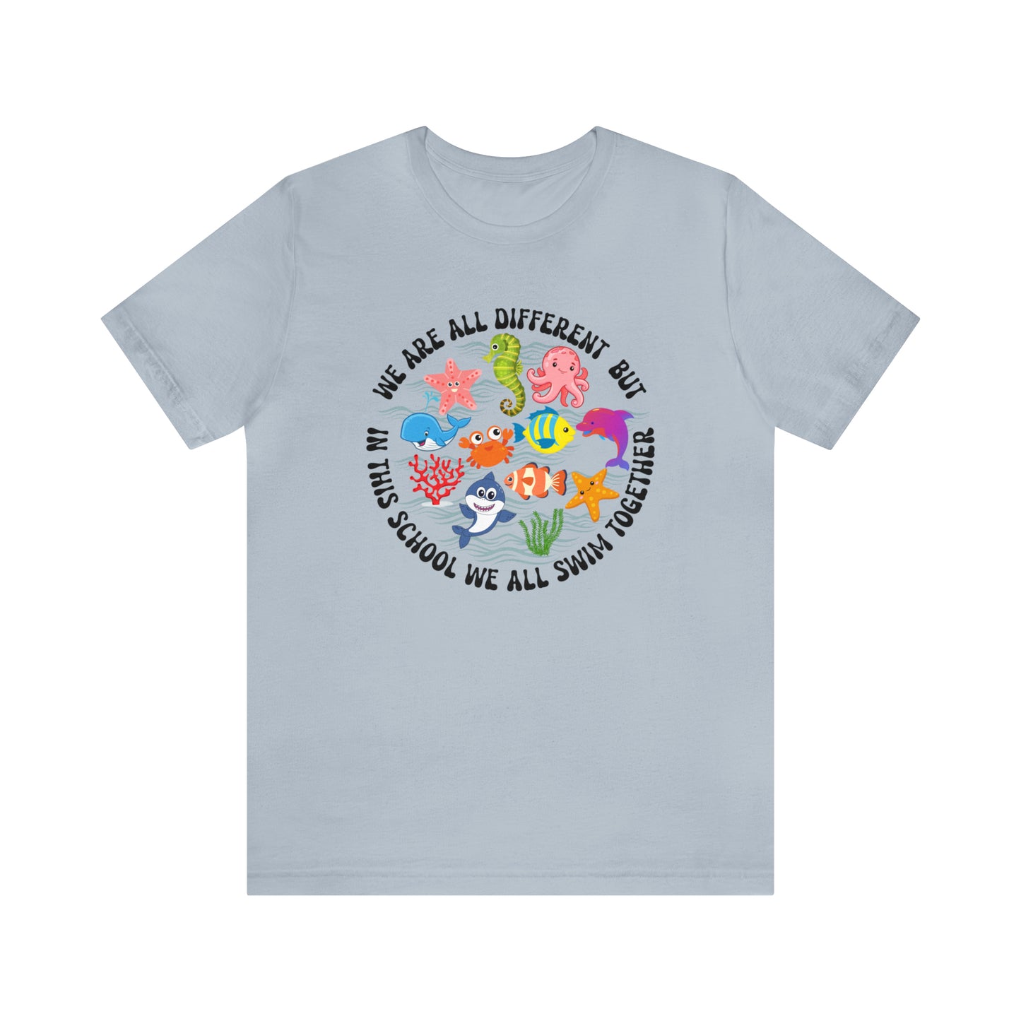 We Are Different But In This School We All Swim Together Shirt, Preschool Teacher Shirt, Daycare Provider Shirt, Motherhood Shirt, T382