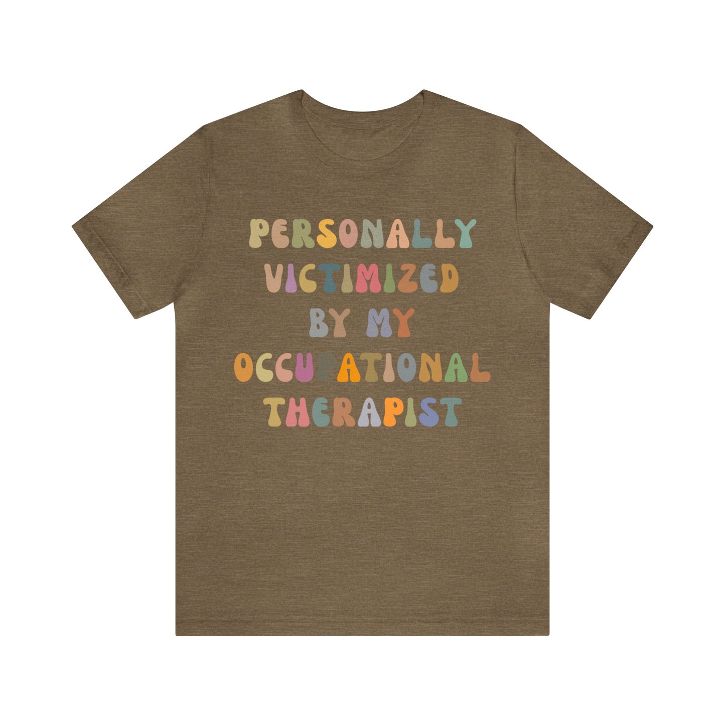 Personally Victimized By My Occupational Therapist Shirt, Occupational Therapy Tee, Occupational Therapist Shirt Gift, T1162
