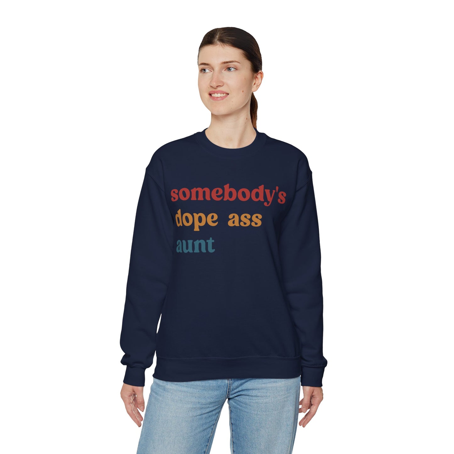 Somebody's Dope Ass Aunt Sweatshirt, Best Aunt Sweatshirt, New Aunt Sweatshirt, Funny Aunt Sweatshirt, Favorite Aunt Sweatshirt, S1210