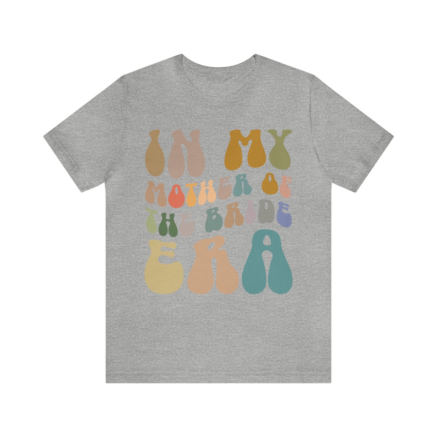 In My Mother of the Bride Era Shirt, Bridal Party Shirt for Mom, Retro Wedding Shirt for Mom, Engagement Shirt, Cute Wedding Gift, T1349