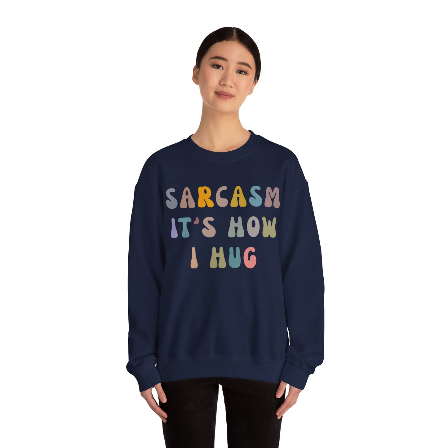 Sarcasm It's How I Hug Sweatshirt, Sarcastic Quote Sweatshirt, Sarcasm Women Sweatshirt, Funny Mom Sweatshirt, Shirt for Women, S1261