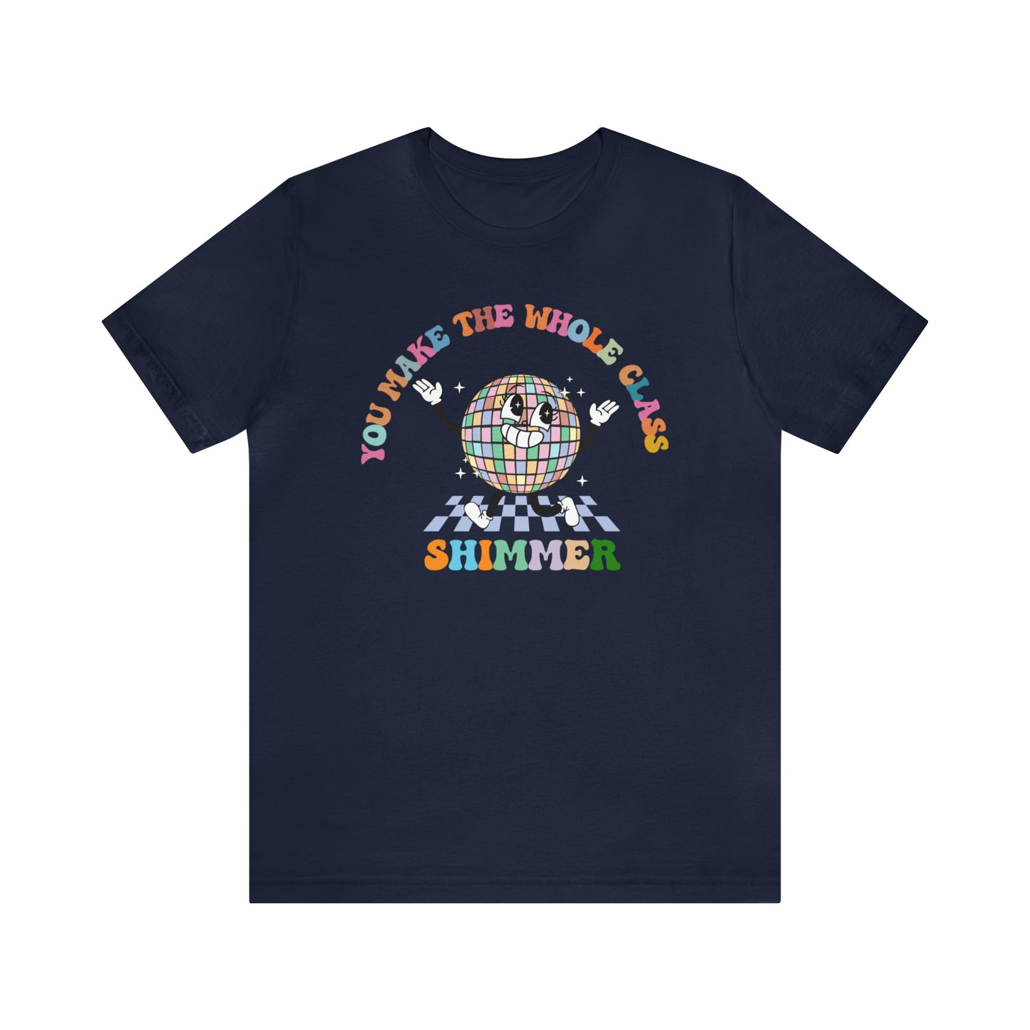 You Make The Whole Class Shimmer Shirt, Best Teacher Shirt, Teacher Appreciation, Cool Teacher Shirt, Cool Teachers Club, T622
