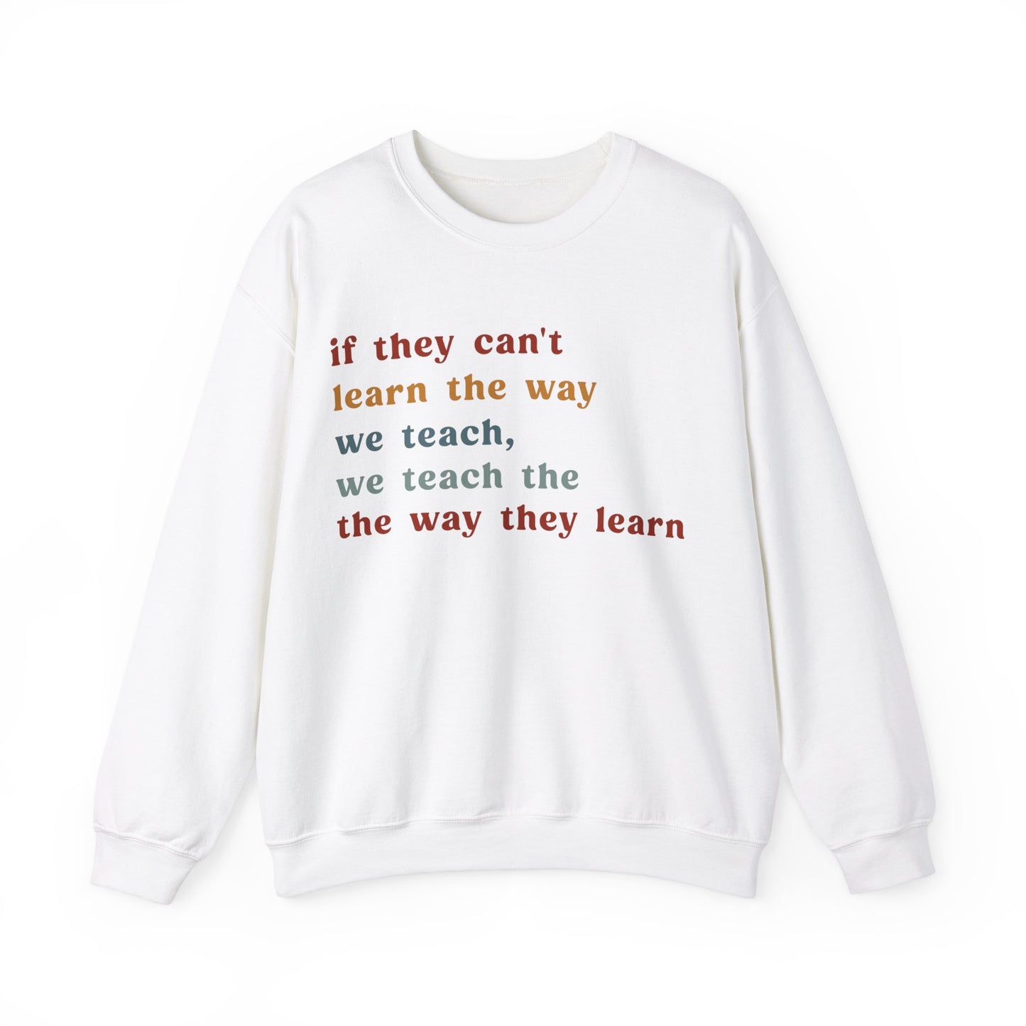 If They Can't Learn The Way We Teach, We Teach The Way They Learn Sweatshirt, ABA Sweatshirt, Behavioral Specialist Sweatshirt, S1155