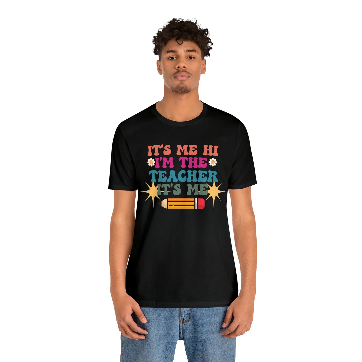 Its Me Hi Im the Teacher Its Me T-Shirt, Funny Trending Teacher Shirt, Teacher Gift Shirts For Teachers Funny Sayings Shirt, T540