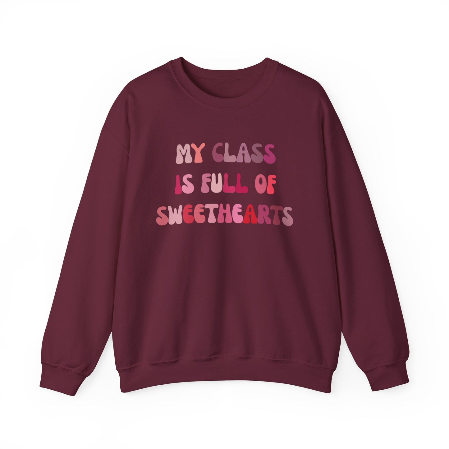 My Class Is Full Of Sweethearts Sweatshirt Valentines Day Teacher Sweatshirt, Teacher Love Heart Sweatshirt, Teacher Valentines Gift, SW1277
