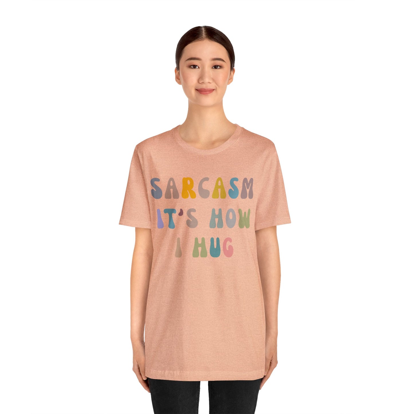 Sarcasm It's How I Hug Shirt, Sarcastic Quote Shirt, Sarcasm Women Shirt, Funny Mom Shirt, Shirt for Women, Gift for Her, Mom Shirt, T1261