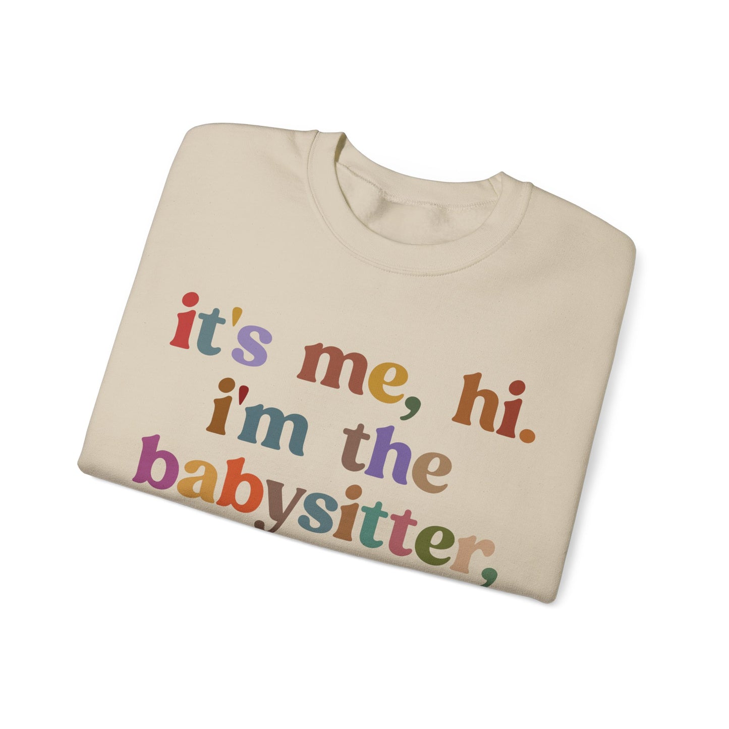It's Me Hi I'm The Babysitter It's Me Sweatshirt, Favorite Babysitter Sweatshirt, Best Nanny Sweatshirt, Babysitter Appreciation Gift, T1105