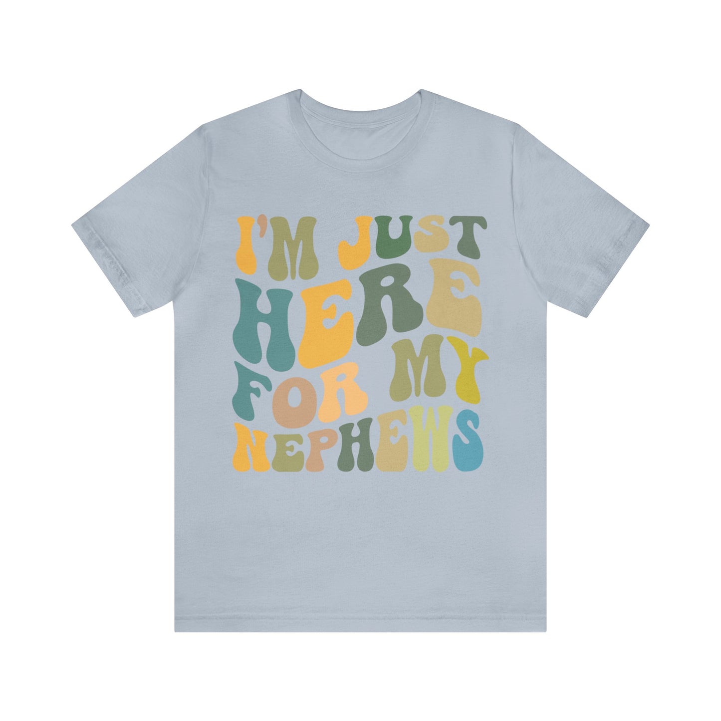 I'm Just Here for My Nephews Shirt, Gift for Cool Aunt, New Auntie Shirt, Best Aunt Shirt, Funny Aunt Shirt, Favorite Aunt Shirt, T1013