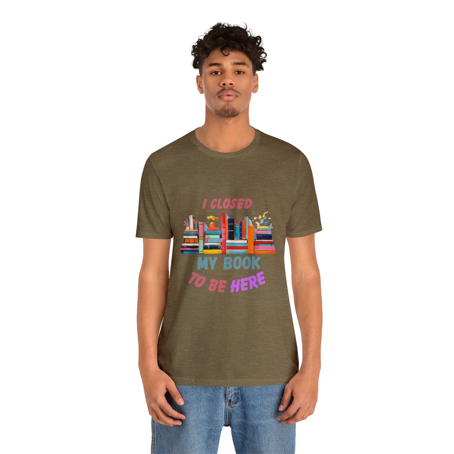 I closed my book to be here shirt, books and coffee shirt, T156