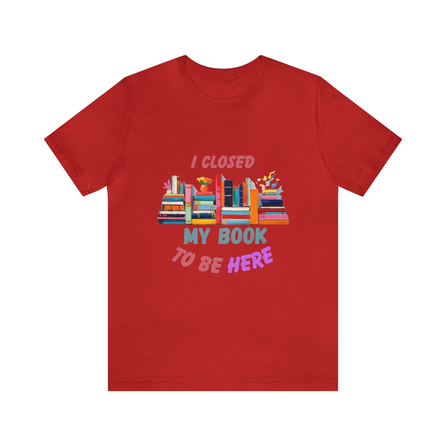 I closed my book to be here shirt, books and coffee shirt, T156