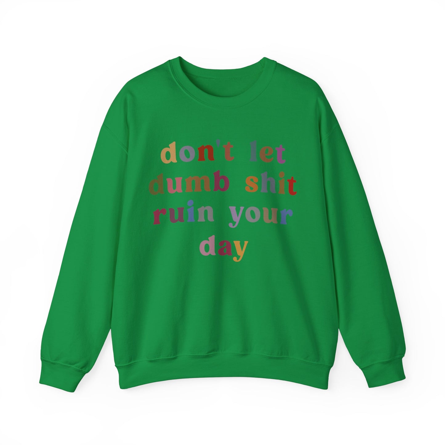 Don't Let Dumb Shit Ruin Your Day Sweatshirt, Motivational Therapy Sweatshirt, Mental Health Awareness Sweatshirt, Funny Sweatshirt, S1188