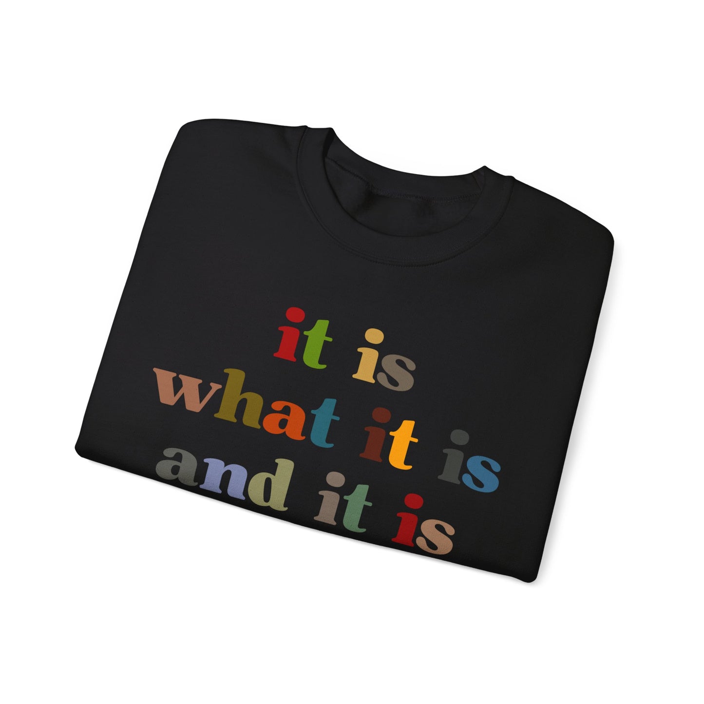It Is What It Is And It Is Not Great Sweatshirt, Funny Quote Sweatshirt, Funny Meme Sweatshirt, Funny Mood Sweatshirt, S1511