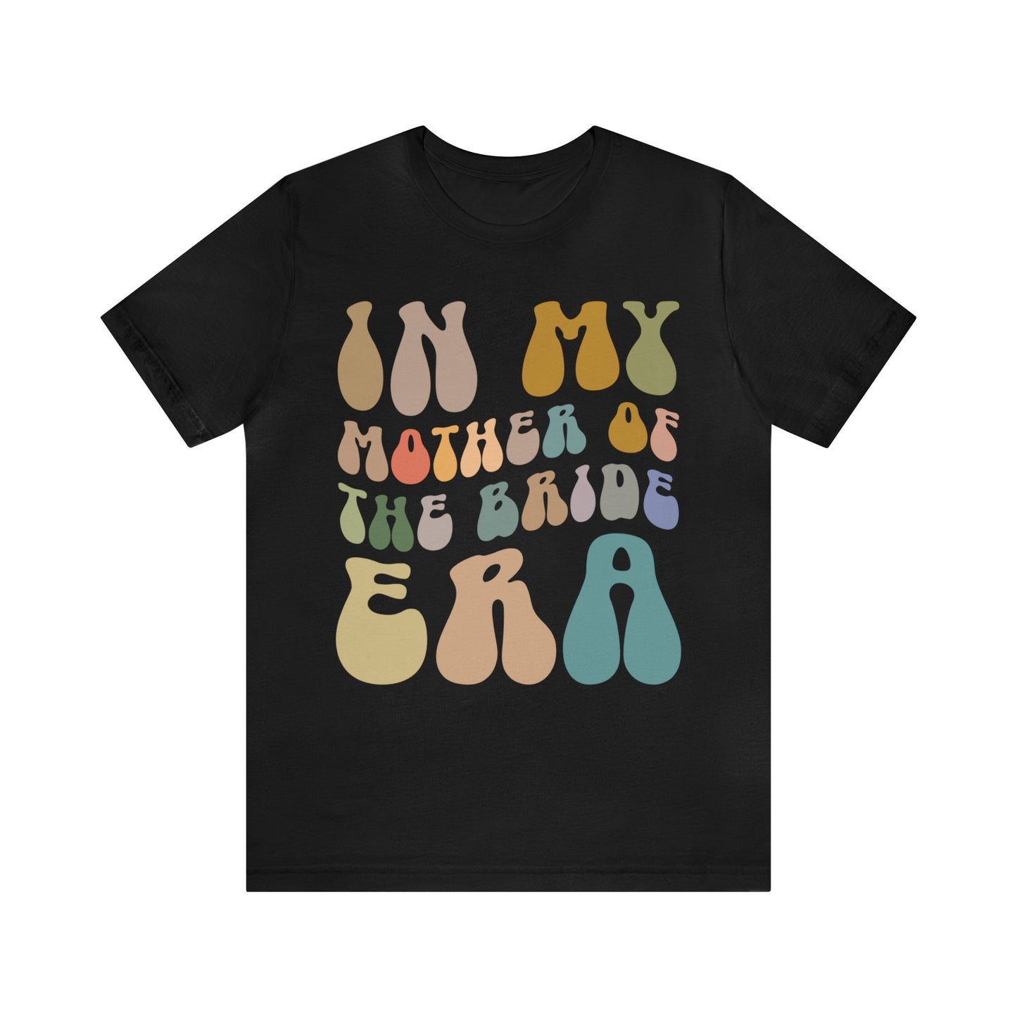 In My Mother of the Bride Era Shirt, Bridal Party Shirt for Mom, Retro Wedding Shirt for Mom, Engagement Shirt, Cute Wedding Gift, T1349