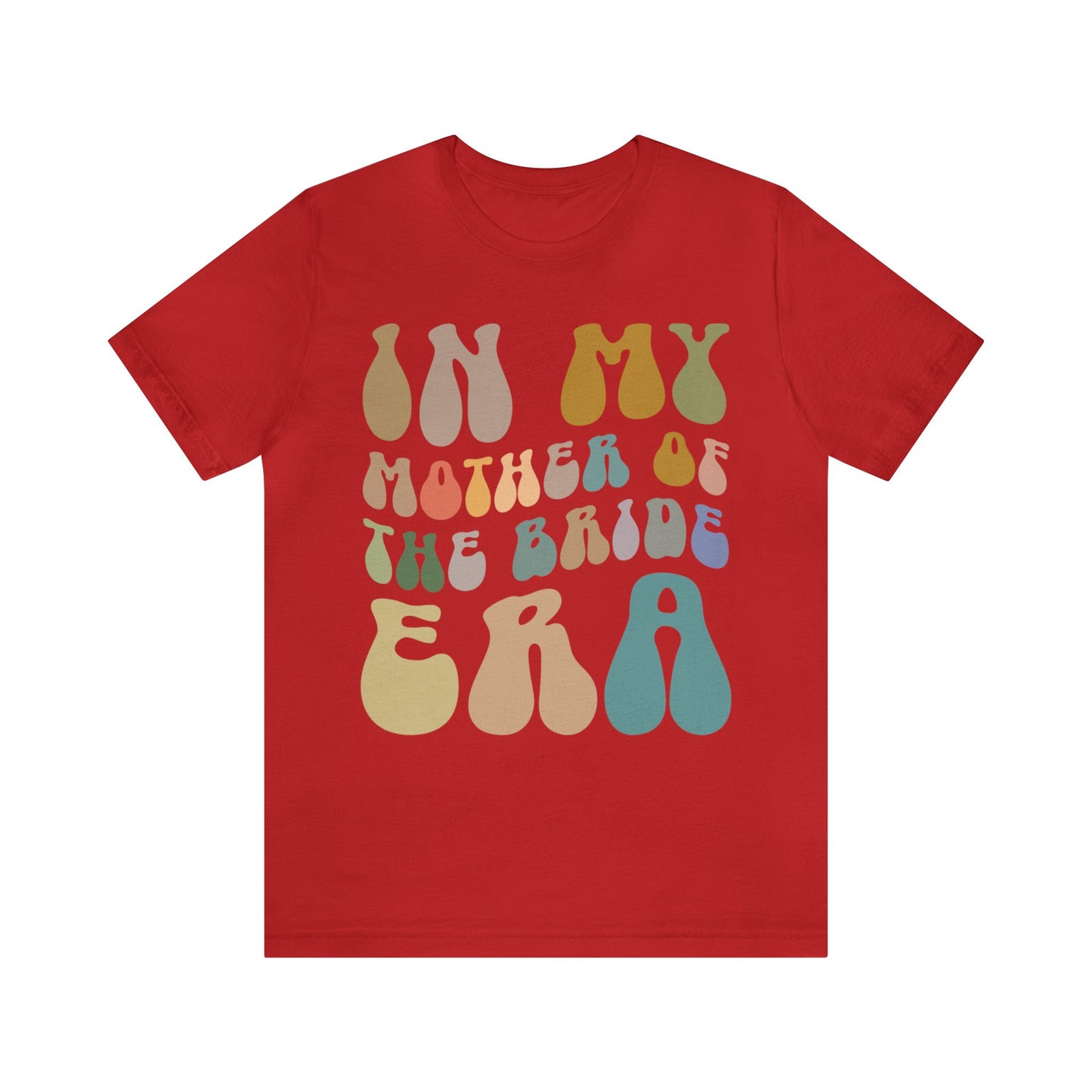 In My Mother of the Bride Era Shirt, Bridal Party Shirt for Mom, Retro Wedding Shirt for Mom, Engagement Shirt, Cute Wedding Gift, T1349