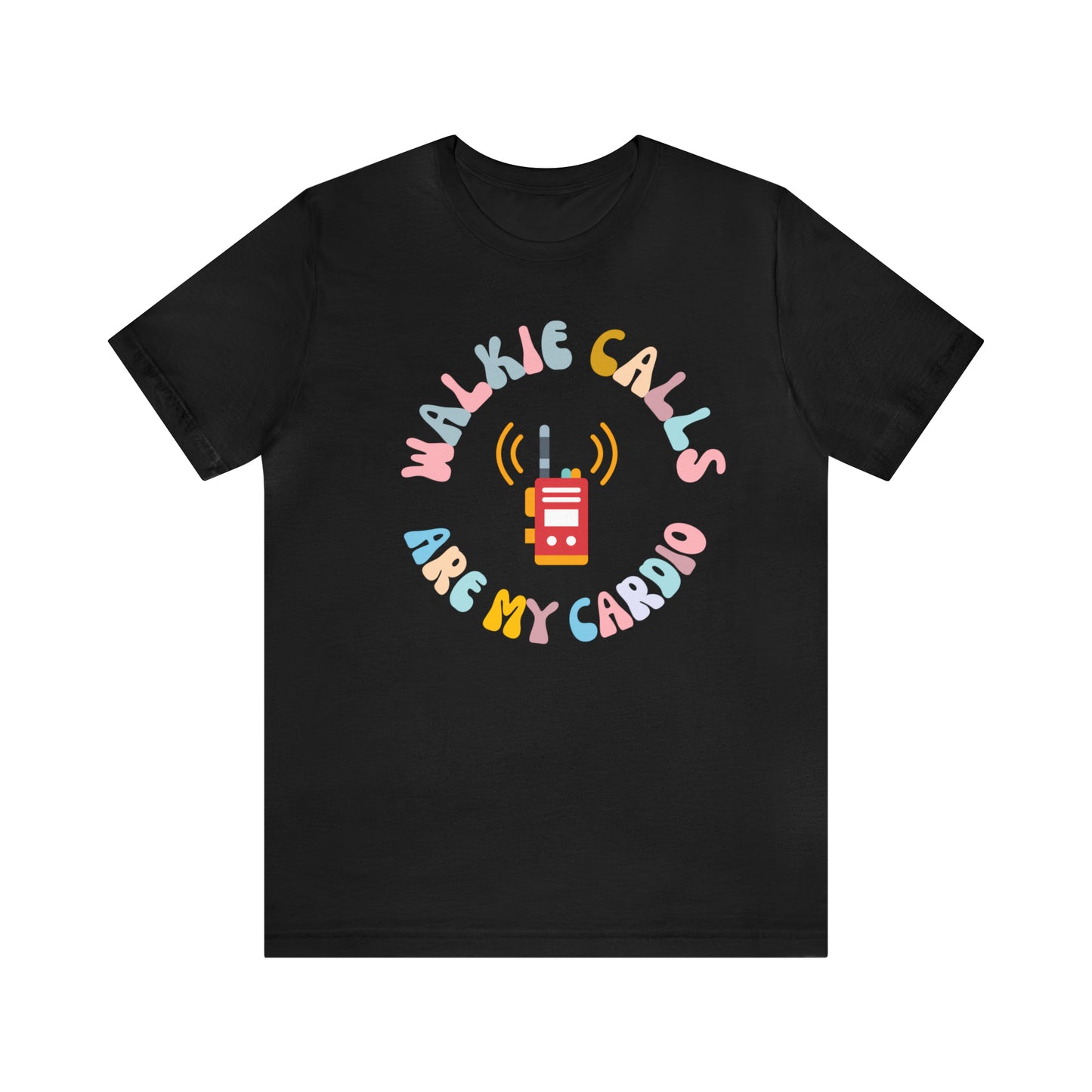 Special Education Teacher Shirt, School Psychologist Shirt, Walkie Calls Are My Cardio Shirt, T242