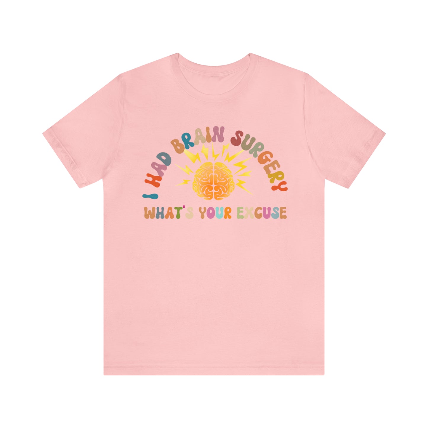 Brain Surgery Shirt, I Had Brain Surgery What's your Excuse, Cancer Awareness Shirt, Brain Cancer Support, T448