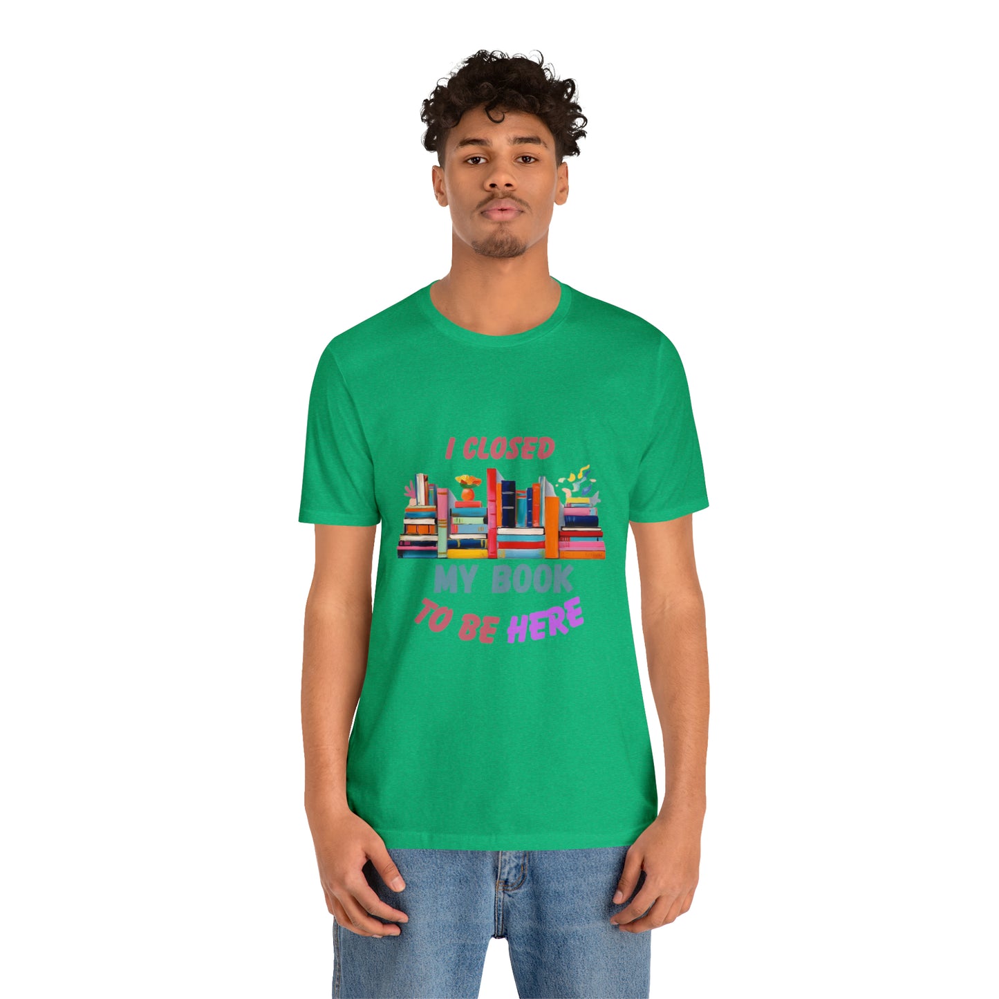 I closed my book to be here shirt, books and coffee shirt, T156