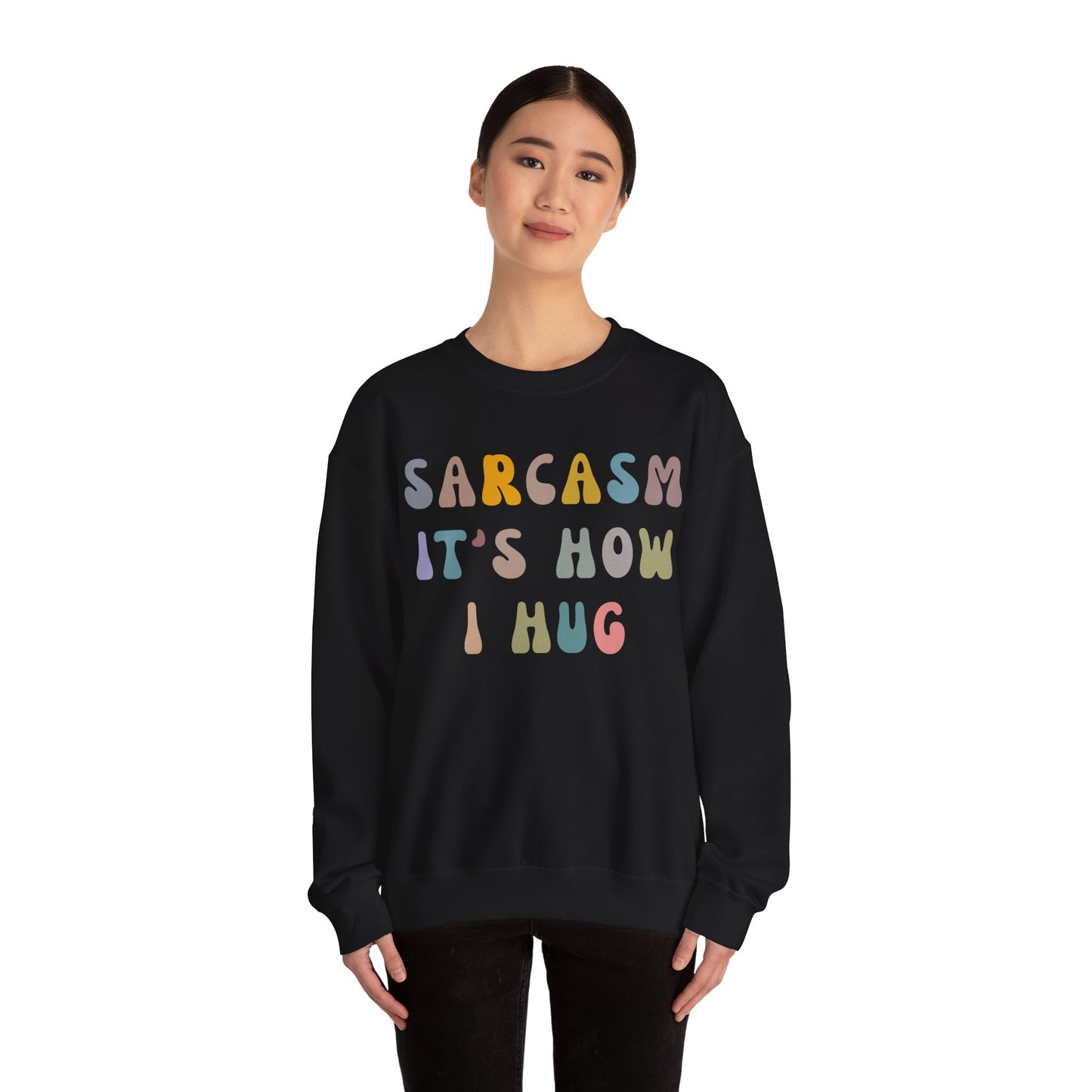 Sarcasm It's How I Hug Sweatshirt, Sarcastic Quote Sweatshirt, Sarcasm Women Sweatshirt, Funny Mom Sweatshirt, Shirt for Women, S1261