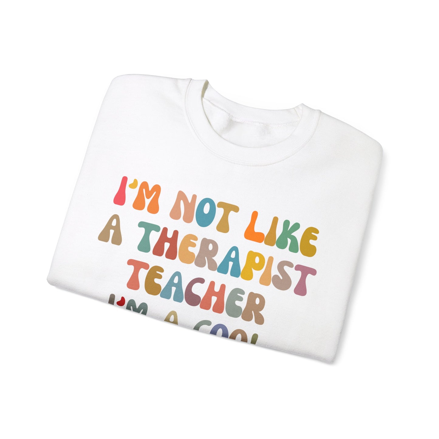 I'm Not Like A Therapist Teacher I'm A Cool Therapist Sweatshirt, Cool Therapist Appreciation Sweatshirt, Sweatshirt for Therapist, S1553