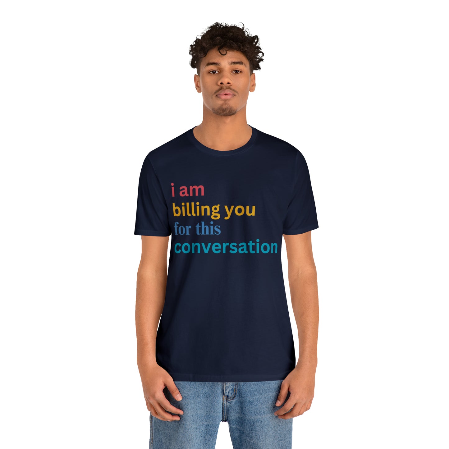 I Am Billing You For This Conversation Shirt, Funny Psychologist Shirt, Law Student Gif, T235