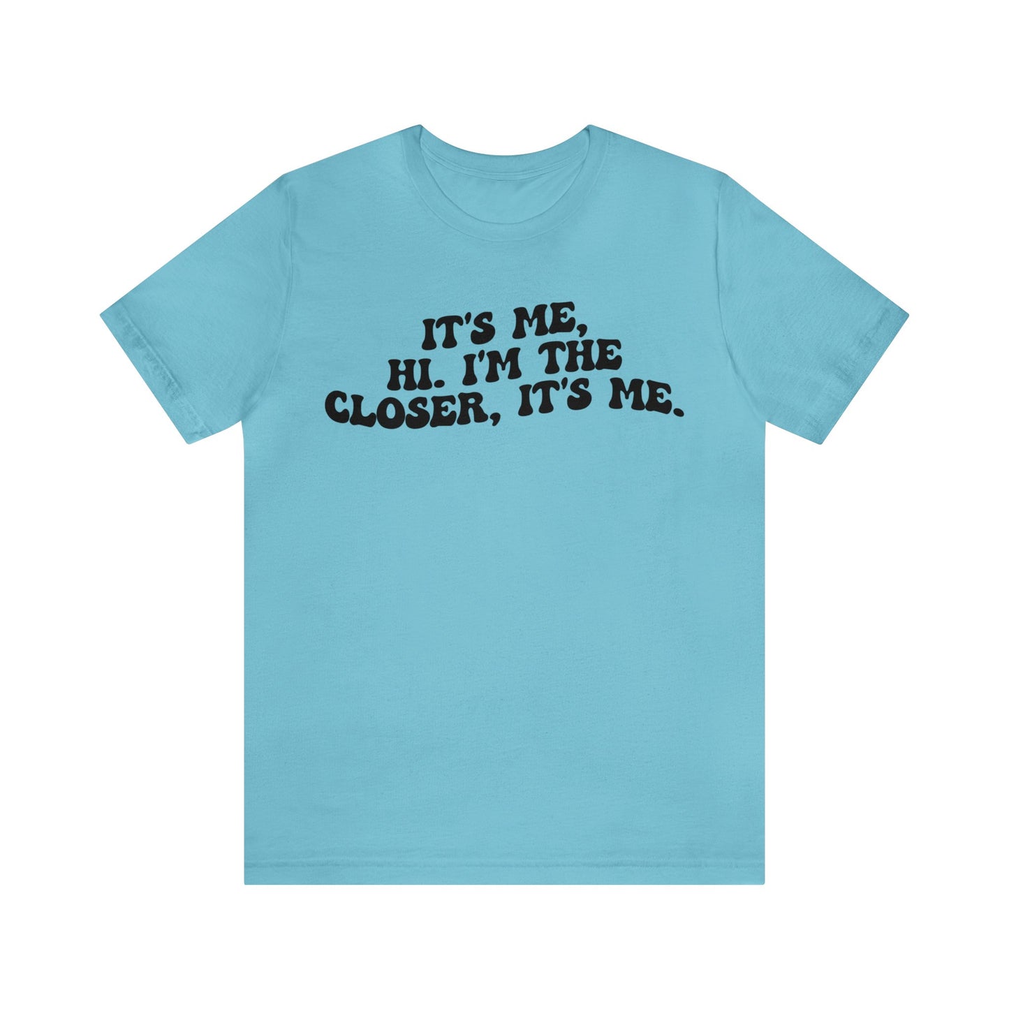 It's Me Hi I'm The Closer It's Me Shirt, Real Estate Closer Shirt, Real Estate Professional Shirt, Real Estate Agent Shirt, T1488