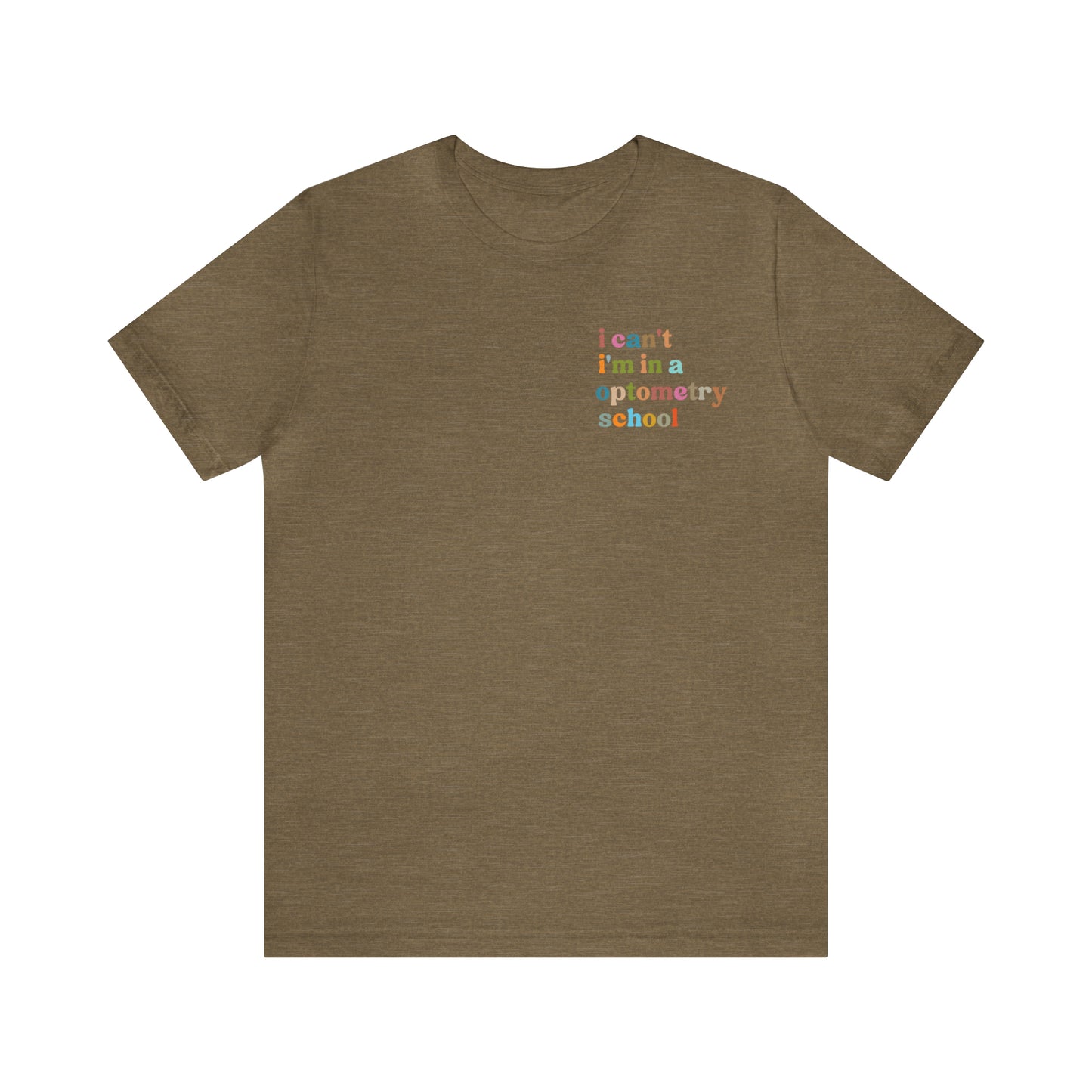 Eyecare Shirt, I Can't I'm In A Optometry School Shirt, Shirt for Optometry, Eyes Specialist Shirt, Eye Care Specialist, T462