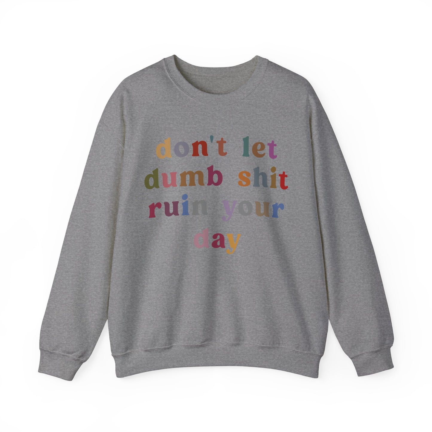 Don't Let Dumb Shit Ruin Your Day Sweatshirt, Motivational Therapy Sweatshirt, Mental Health Awareness Sweatshirt, Funny Sweatshirt, S1188