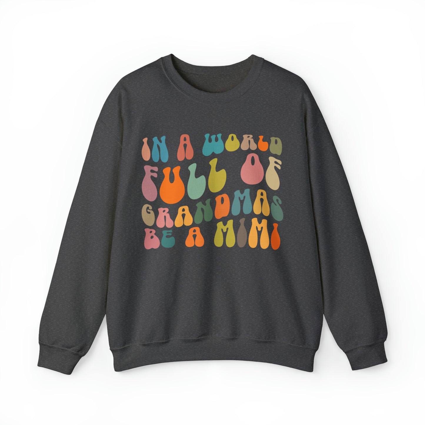 In A World Full Of Grandmas Be A Mimi Sweatshirt, Best Grandma Sweatshirt, Cool Mimi Sweatshirt, Mother's Day Gift, Favorite Granny, S1030
