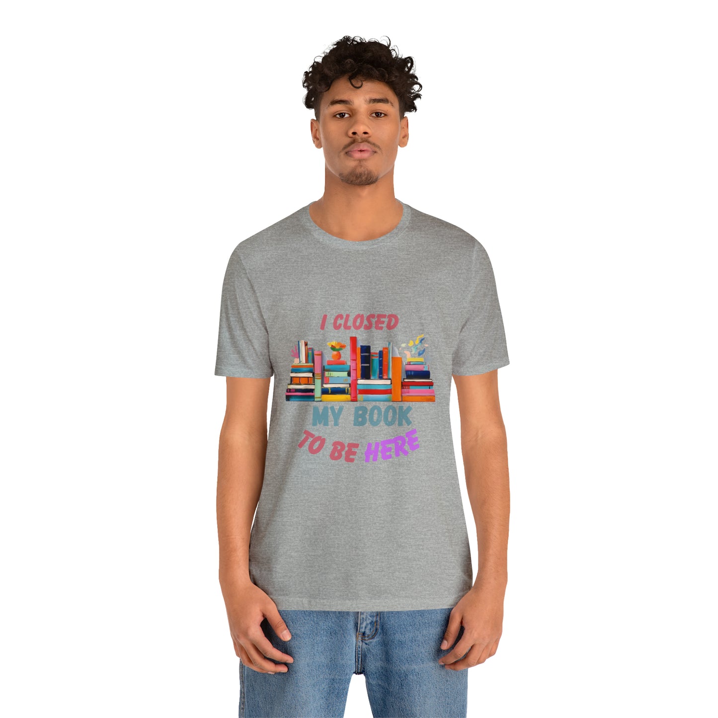 I closed my book to be here shirt, books and coffee shirt, T156
