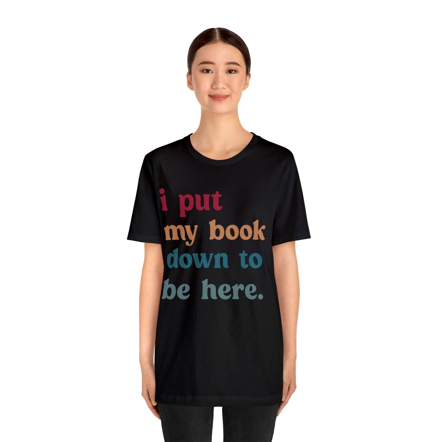 I Put My Book Down To Be Here Shirt, Bookworm Gift, Librarian Shirt, Shirt for Teacher, Book Lovers Club Shirt, Book Nerd Shirt, T1224