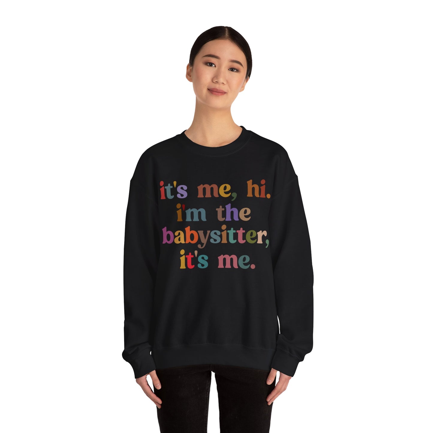 It's Me Hi I'm The Babysitter It's Me Sweatshirt, Favorite Babysitter Sweatshirt, Best Nanny Sweatshirt, Babysitter Appreciation Gift, T1105