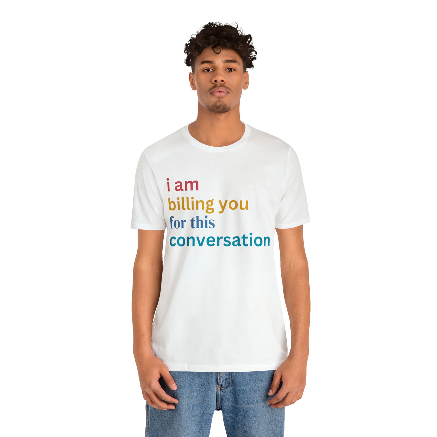 I Am Billing You For This Conversation Shirt, Funny Psychologist Shirt, Law Student Gif, T235