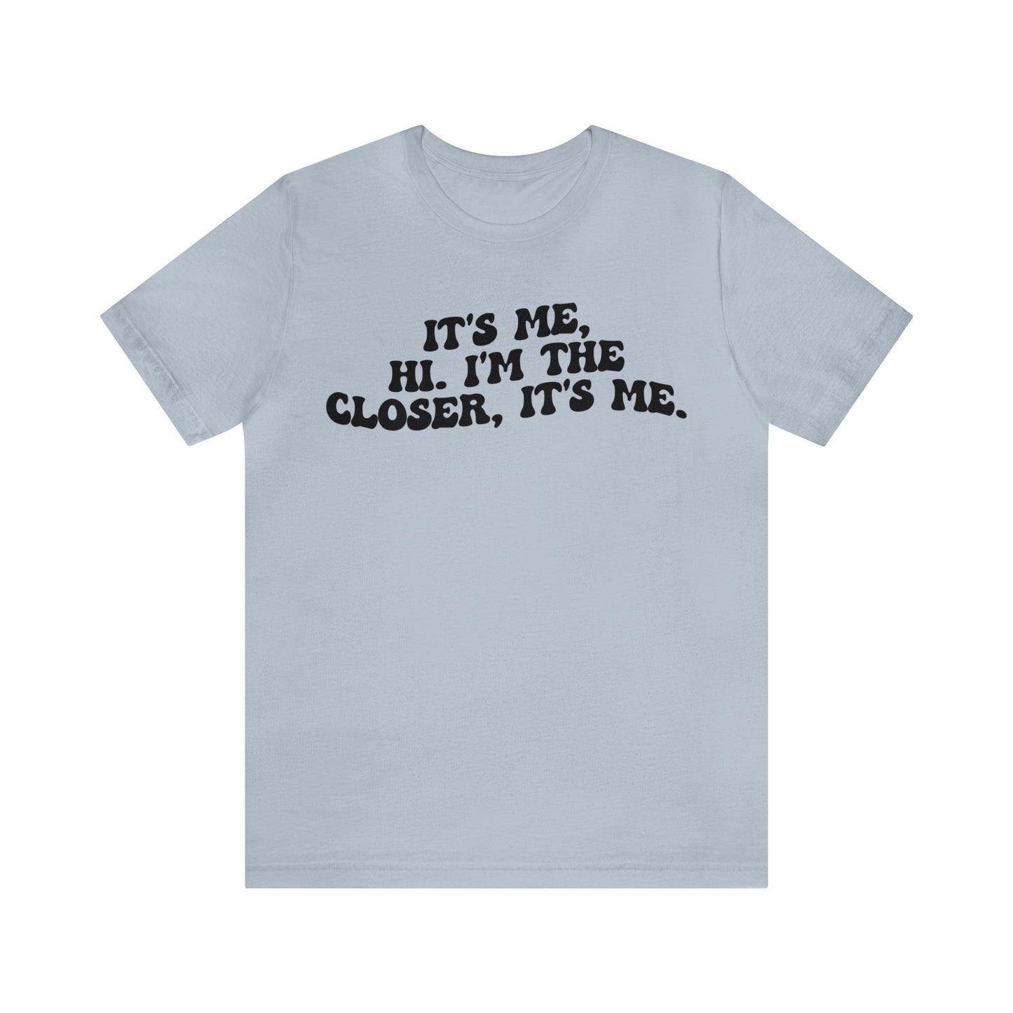 It's Me Hi I'm The Closer It's Me Shirt, Real Estate Closer Shirt, Real Estate Professional Shirt, Real Estate Agent Shirt, T1488