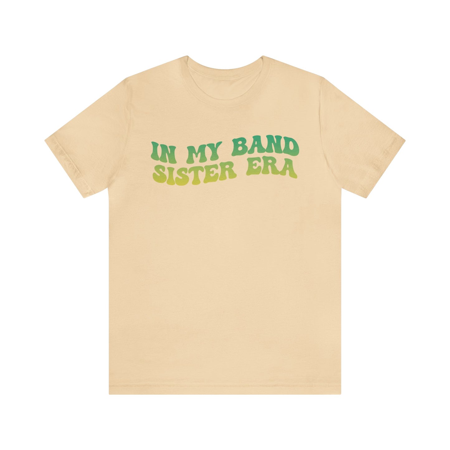In My Band Sister Era Shirt, Gift for Sister, Shirt for Band, Band Sister Tee, Band Shirt for Sister, Gift for Band Sister, T1490