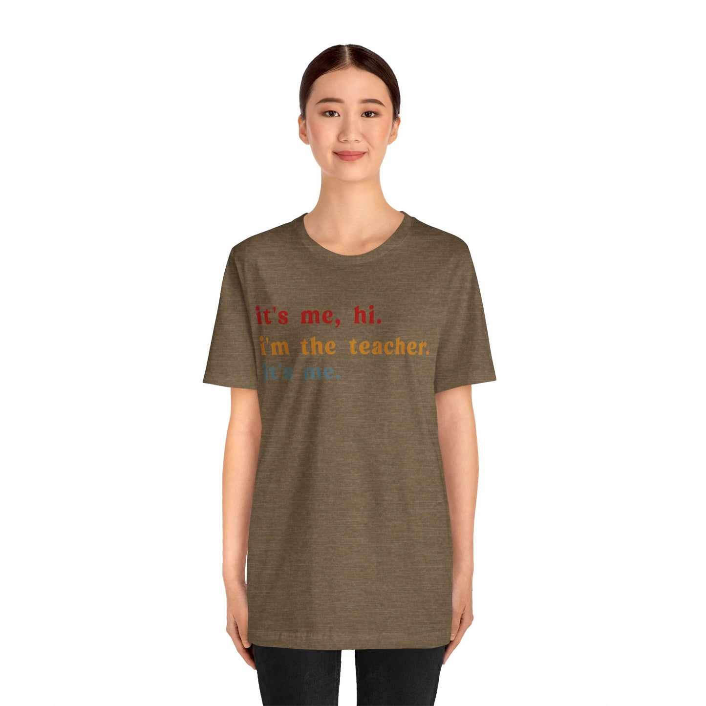 It's Me Hi I'm The Teacher It's Me Shirt, Teacher Gift, Best Teacher Shirt, Elementary Teacher, Teacher Appreciation Shirt, T1150