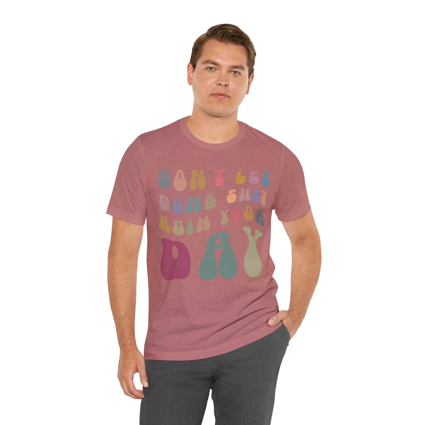 Don't Let Dumb Shit Ruin Your Day Shirt, Motivational Therapy Shirt, Mental Health Awareness Shirt, Funny Shirt for Women, T1185