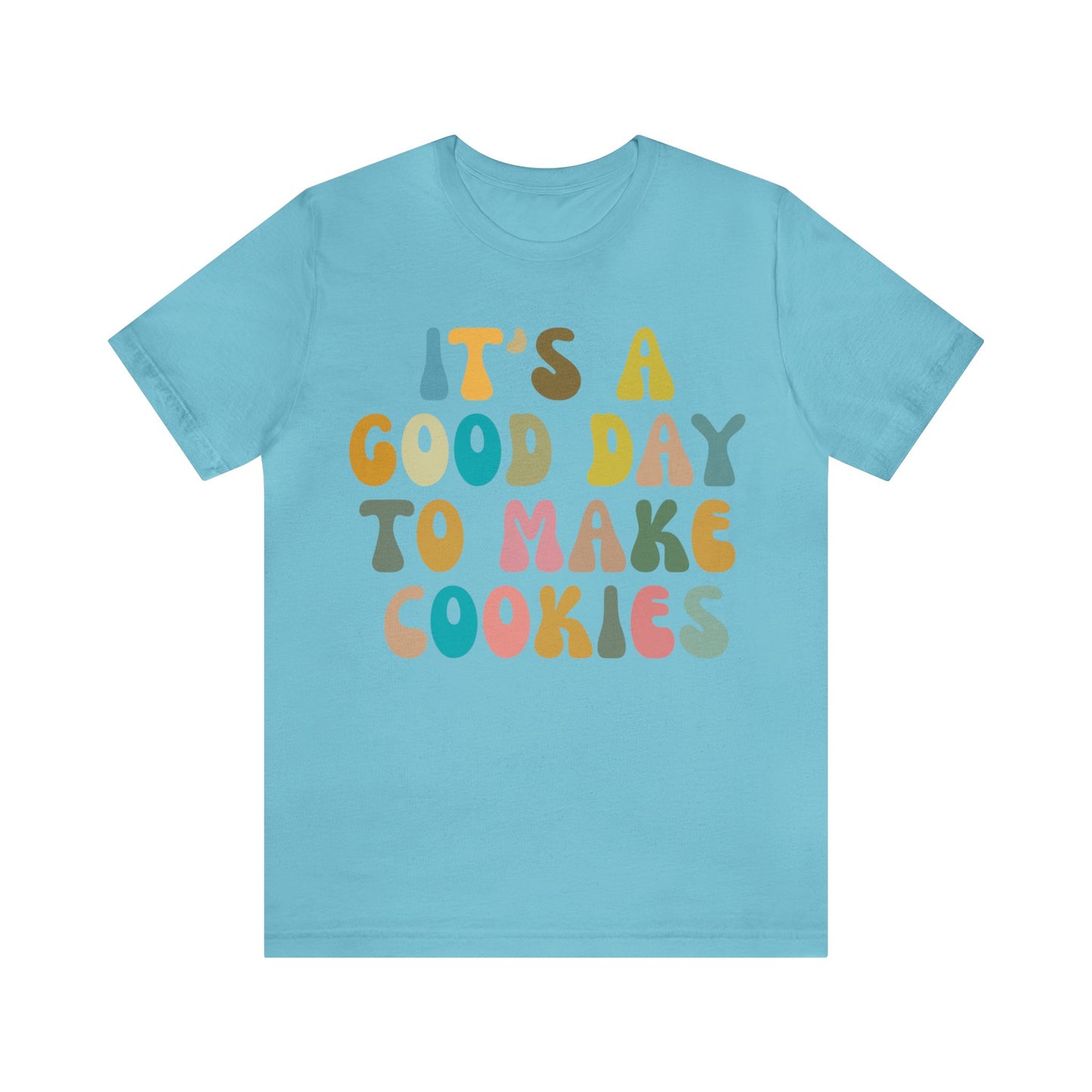 It's A Good Day to Make Cookies Shirt, Funny Baking Gift for Baker, Cute Tee for Pastry Chef, Cookie Lover, Baking Mom Shirt, T1017