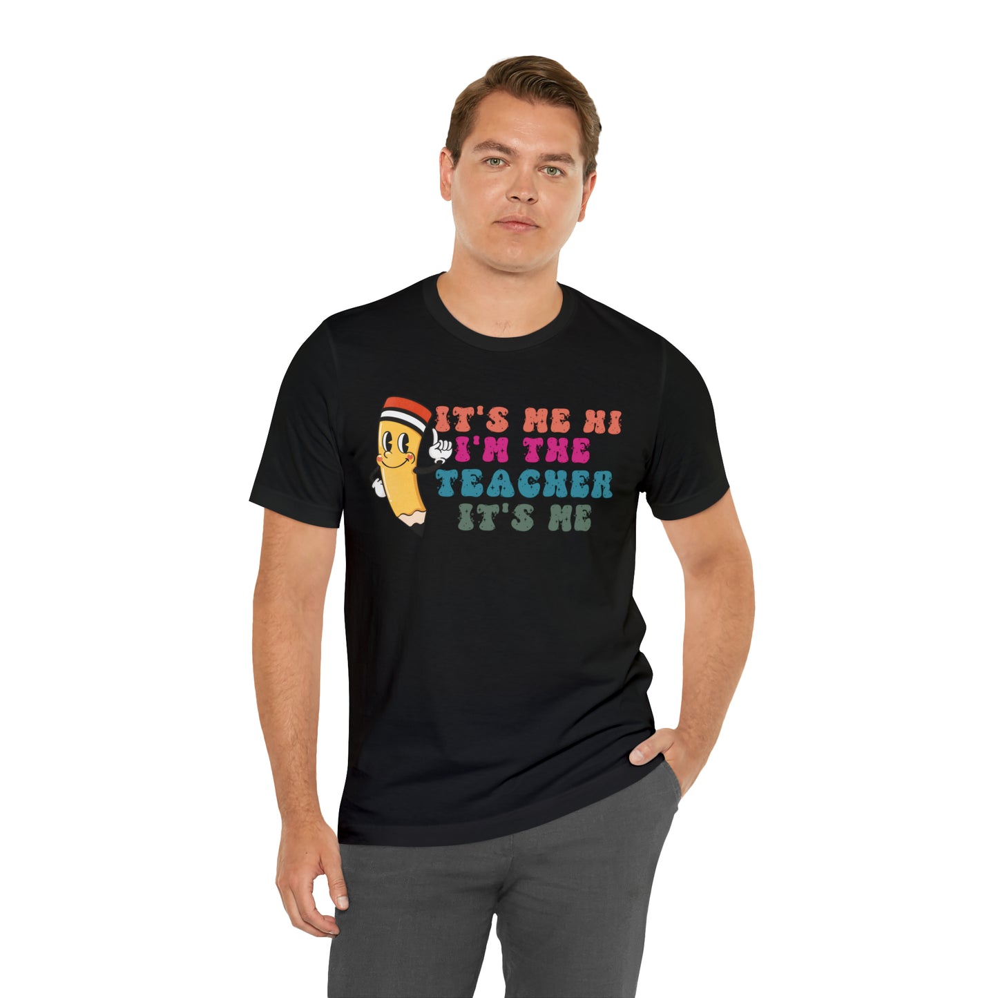 Its Me Hi Im the Teacher Its Me T-Shirt, Funny Trending Teacher Shirt, Teacher Gift Shirts For Teachers Funny Sayings Shirt, T539