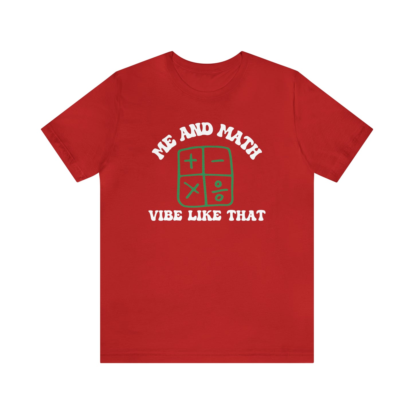 Teacher Appreciation, Math is Life, Me and Math Vibe Like That Shirt, Retro Math Shirt, Vibe Shirt, T502