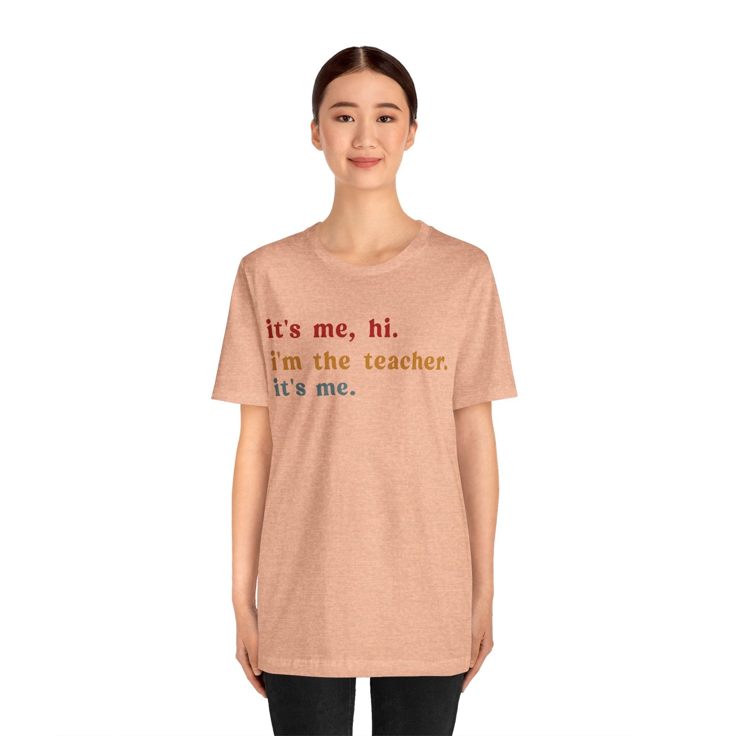 It's Me Hi I'm The Teacher It's Me Shirt, Teacher Gift, Best Teacher Shirt, Elementary Teacher, Teacher Appreciation Shirt, T1150