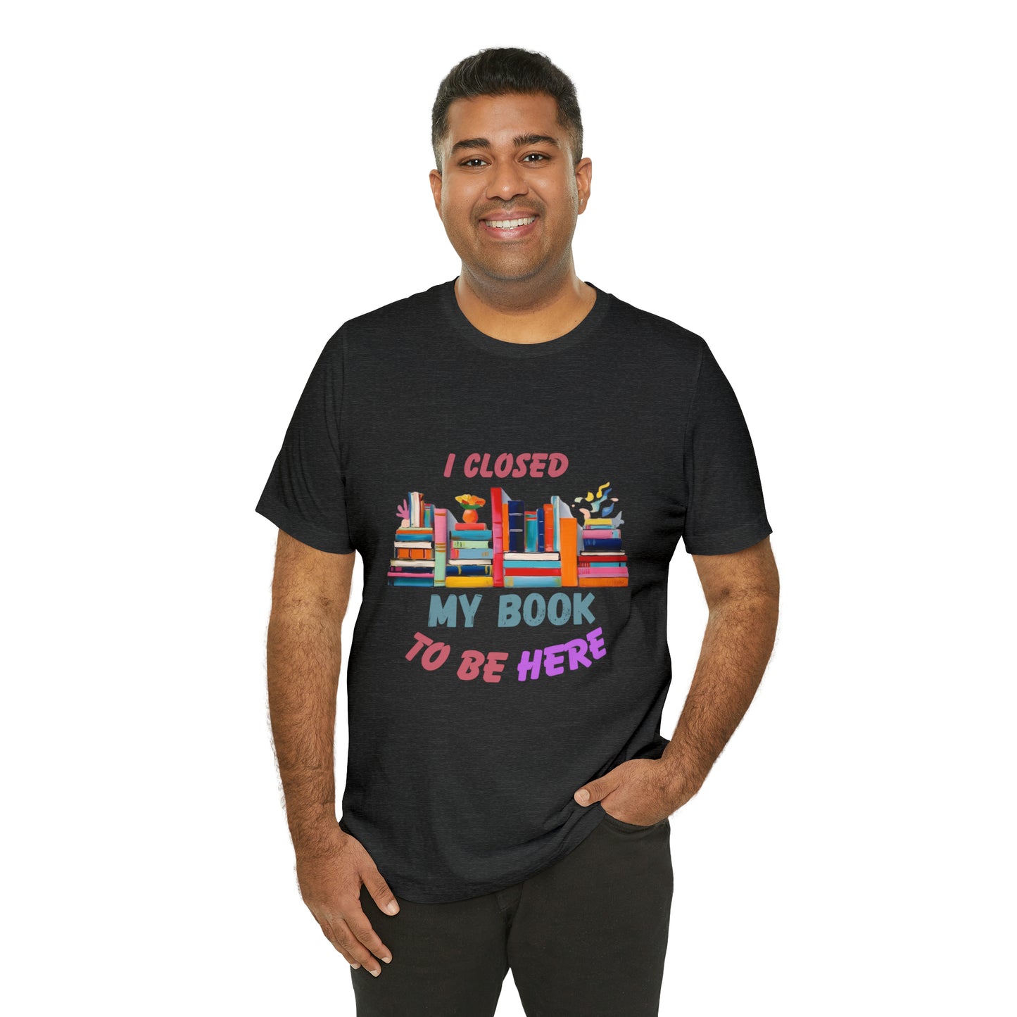 I closed my book to be here shirt, books and coffee shirt, T156