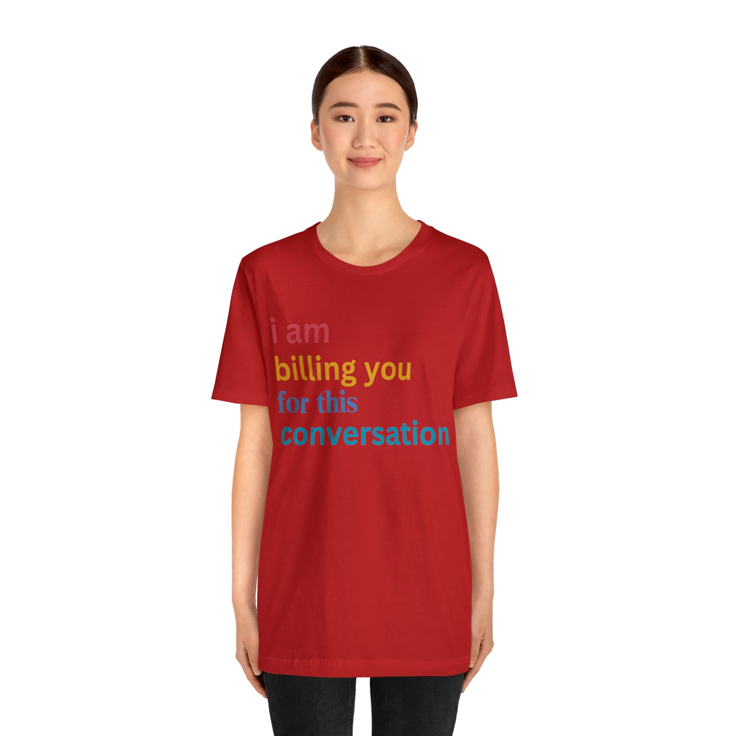 I Am Billing You For This Conversation Shirt, Funny Psychologist Shirt, Law Student Gif, T235