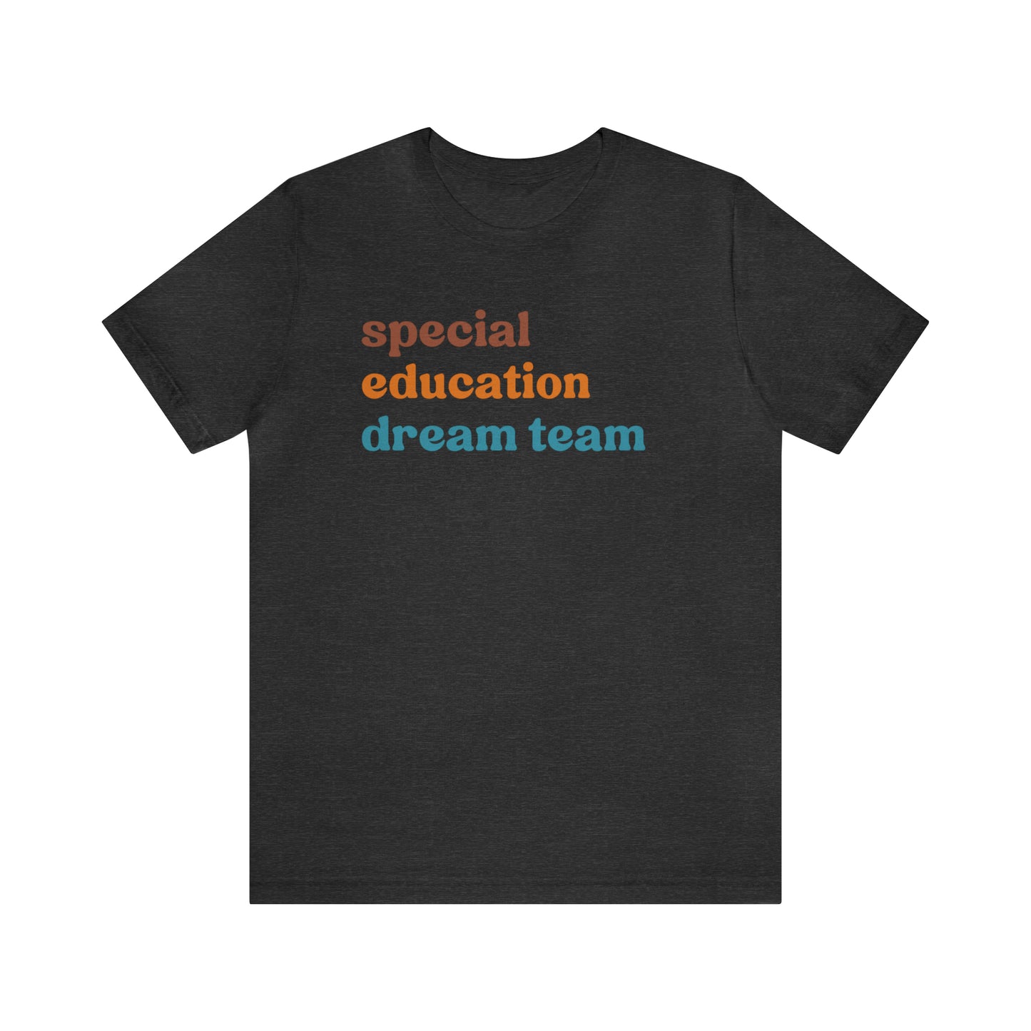 Special Education Dream Team Shirt, Cute SPED Teacher Shirt, Teacher Appreciation Shirt, Best Teacher Shirt, T579